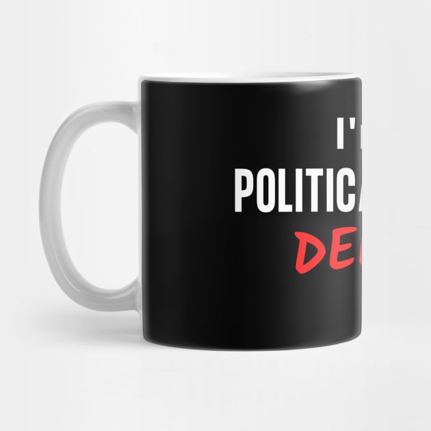 I'm a Political Science Denier! by Let Them Know Shirts.store